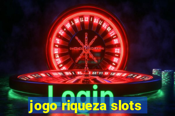 jogo riqueza slots